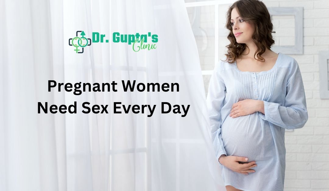 Pregnant Women Need Sex Every Day
