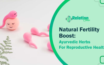 Natural Fertility Boost: Ayurvedic Herbs For Reproductive Health